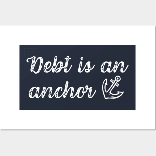 Debt is An Anchor Debt Free Lifestyle Living Posters and Art